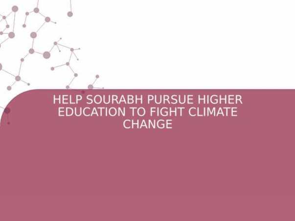 HELP SOURABH PURSUE HIGHER EDUCATION TO FIGHT CLIMATE CHANGE