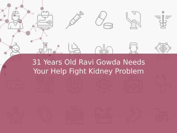 31 Years Old Ravi Gowda Needs Your Help Fight Kidney Problem