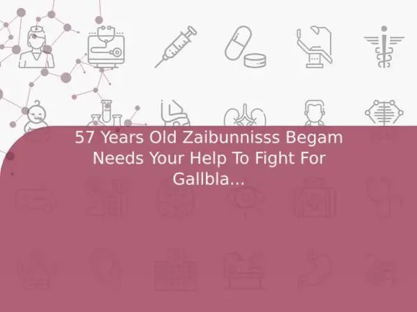 57 Years Old Zaibunnisss Begam Needs Your Help To Fight For Gallbladder Stone