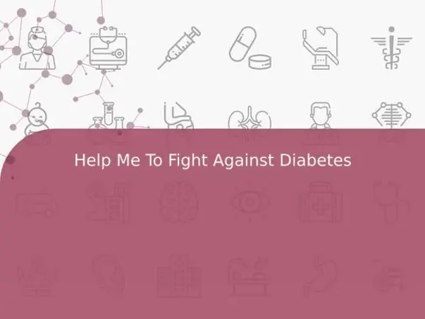 Help Me To Fight Against Diabetes