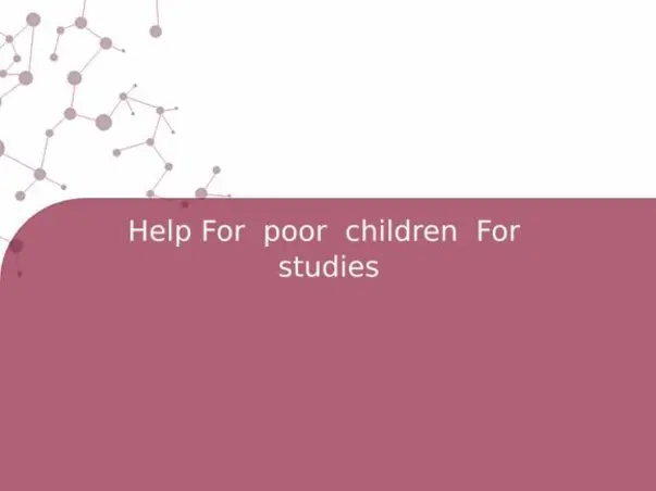 Help For  poor  children  For  studies