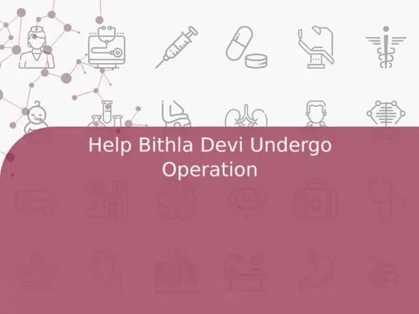 Help Bithla Devi Undergo Operation