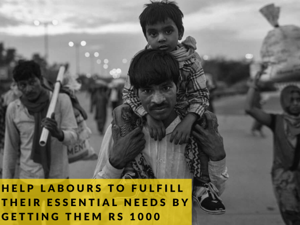 Help labours to fulfill their essential needs by getting them Rs 1000