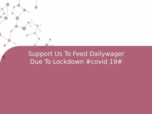 Support Us To Feed Dailywager Due To Lockdown #covid 19#