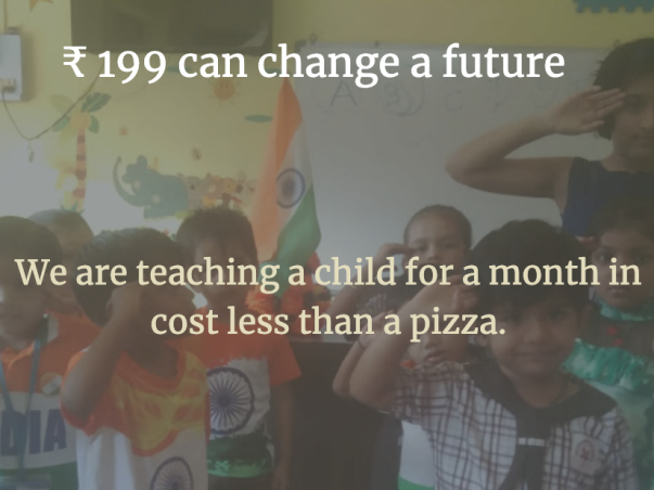Help of ₹199 can send a child to school for a month, ₹1999 for a year.