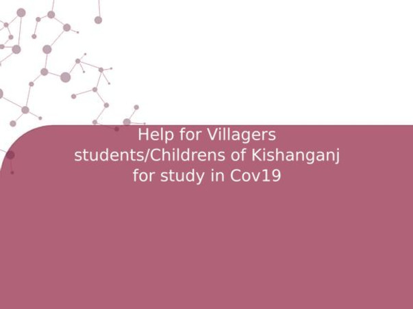 Help for Villagers students/Childrens of Kishanganj for study in Cov19