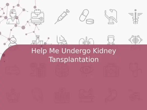 Help Me Undergo Kidney Tansplantation
