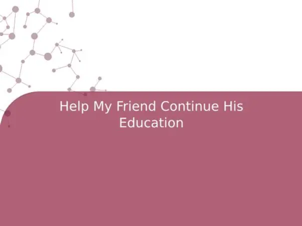 Help My Friend Continue His Education