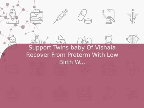 Support Twins baby Of Vishala Recover From Preterm With Low Birth Weight