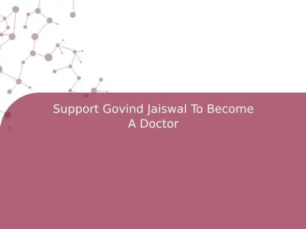 Support Govind Jaiswal To Become A Doctor