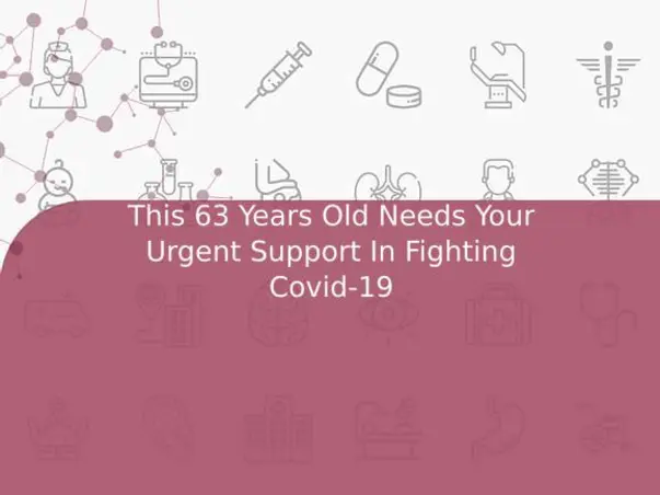 This 63 Years Old Needs Your Urgent Support In Fighting Covid-19