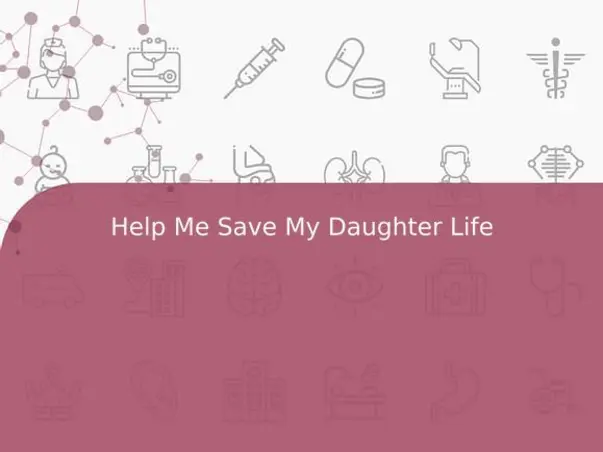 Help Me Save My Daughter Life
