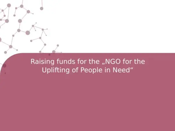 Raising funds for the „NGO for the Uplifting of People in Need“