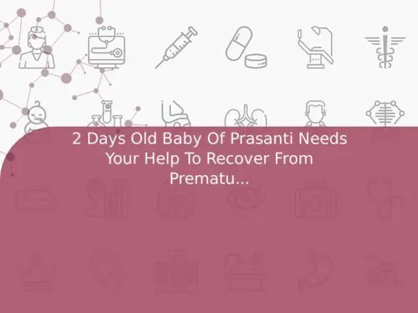 2 Days Old Baby Of Prasanti Needs Your Help To Recover From Prematurity With Respiratory Distress Syndrome