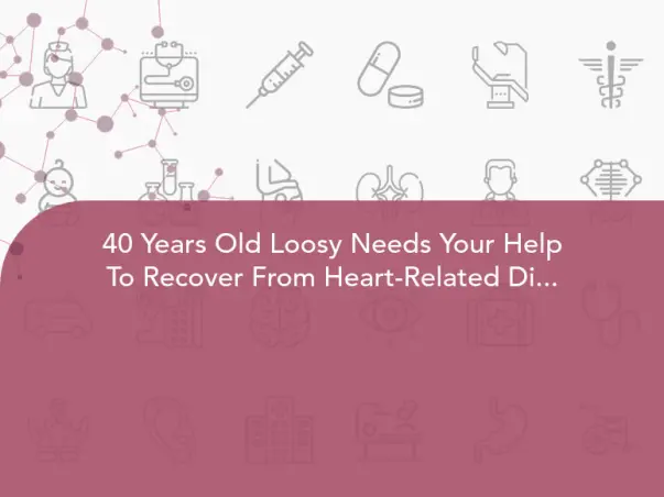 40 Years Old Loosy Needs Your Help To Recover From Heart-Related Disease
