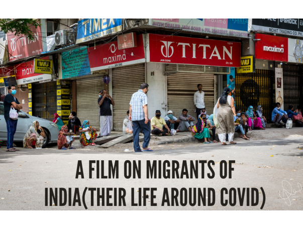 A film on Migrants of India(their life around Covid)