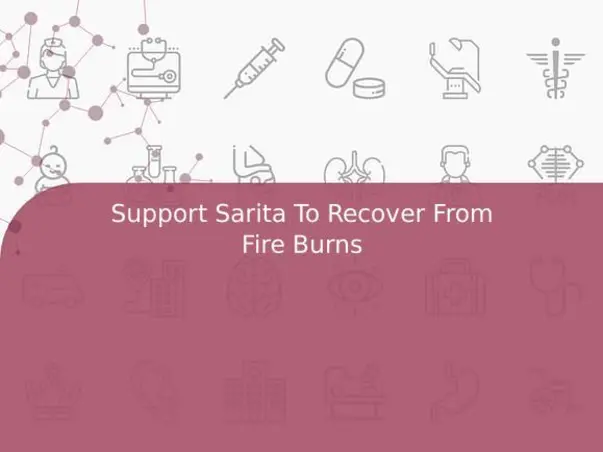 Support Sarita To Recover From Fire Burns