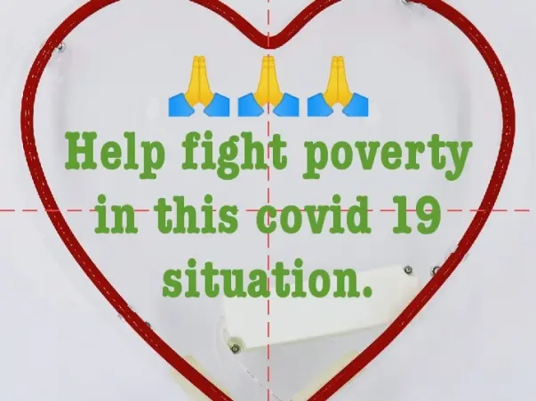 Help fight poverty in this covid 19 situation.