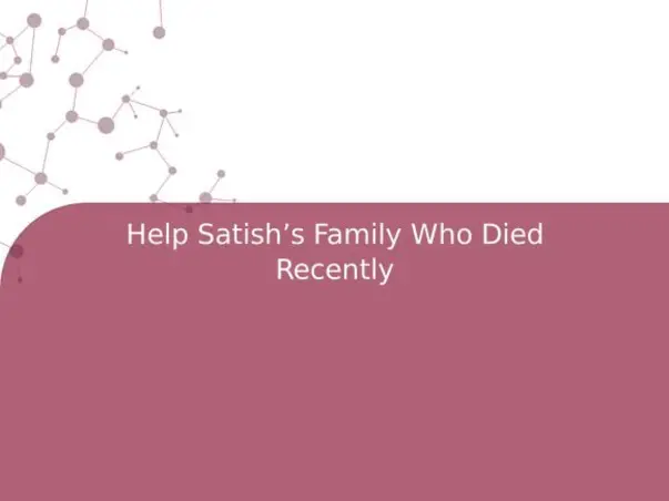 Help Satish’s Family Who Died Recently