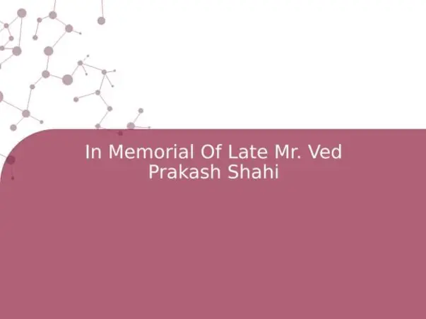In Memorial Of Late Mr. Ved Prakash Shahi