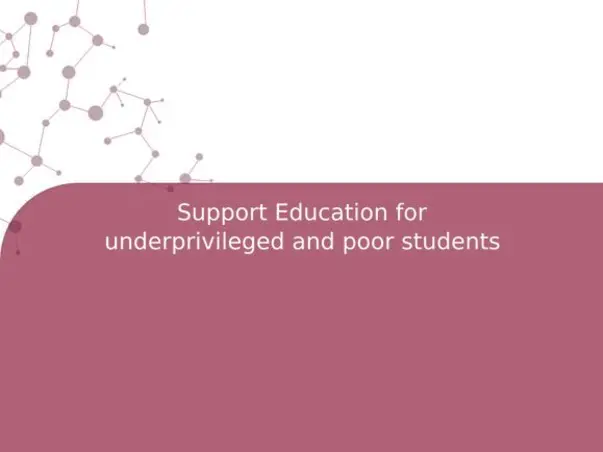 Support Education for underprivileged and poor students