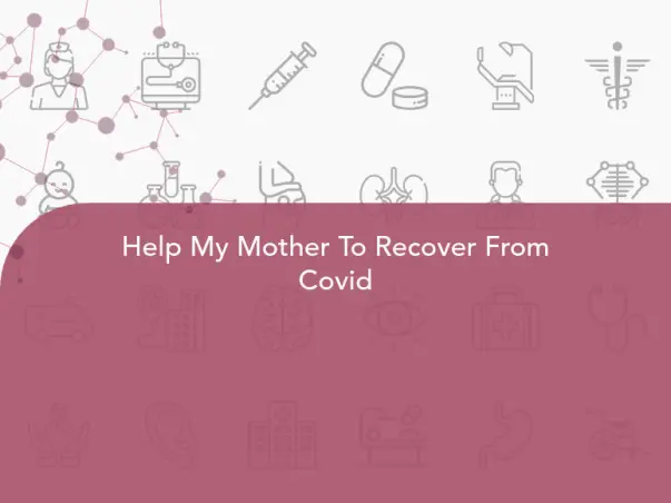 Help My Mother To Recover From Covid