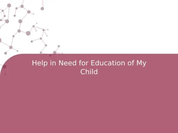 Help in Need for Education of My Child