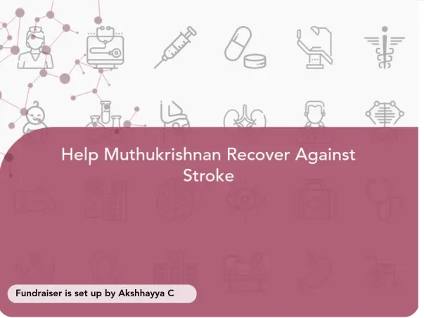 Help Muthukrishnan Recover from Stroke
