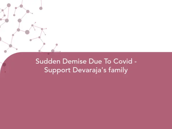 Sudden Demise Due To Covid - Support Devaraja's family