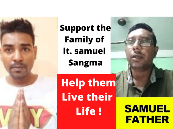 Support for Lt. Samuel Sangma family | Help them Live life