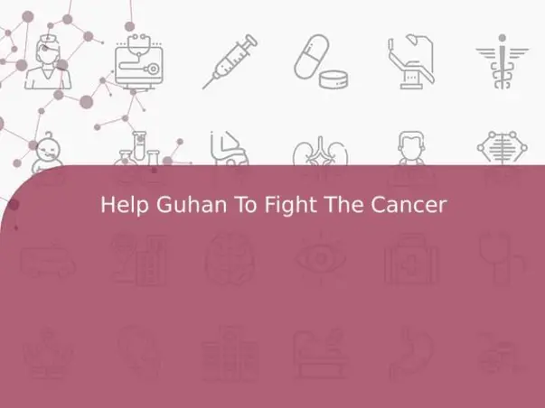 Help Guhan To Fight The Cancer