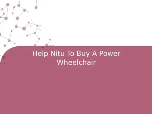 Help Nitu To Buy A Power Wheelchair