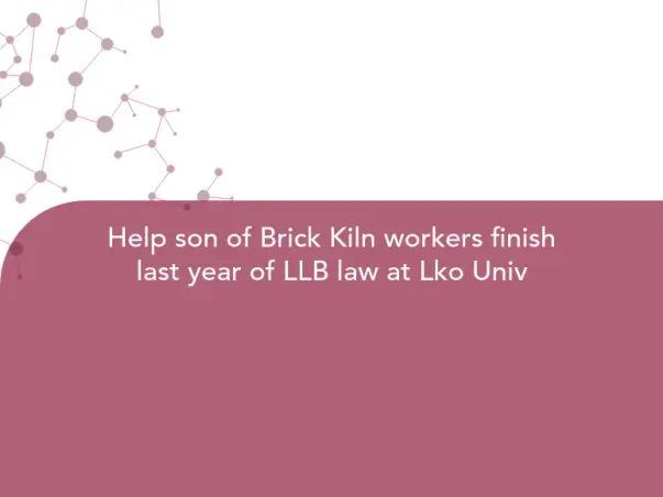 Help son of Brick Kiln workers finish last year of LLB law at Lko Univ