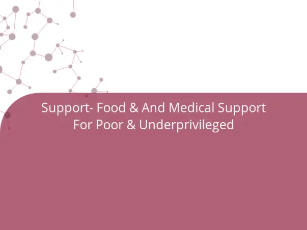 Support- Food & And Medical Support For Poor & Underprivileged