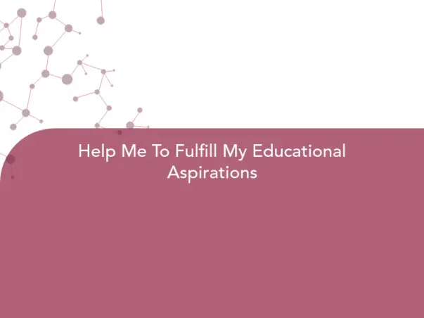 Help Me To Fulfill My Educational Aspirations