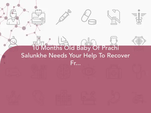 10 Months Old Baby Of Prachi Salunkhe Needs Your Help To Recover From Stage 2 Brain Tumor