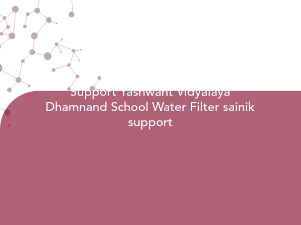 Support Yashwant Vidyalaya Dhamnand School Water Filter sainik support