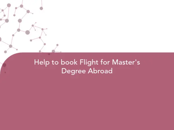 Help to book Flight for Master's Degree Abroad