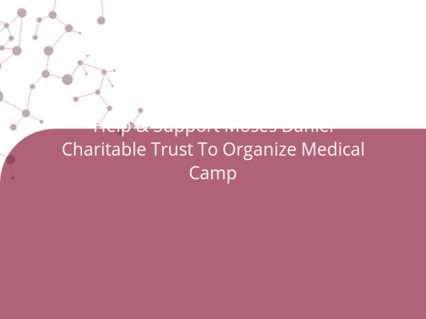 Help & Support Moses Daniel Charitable Trust To Organize Medical Camp