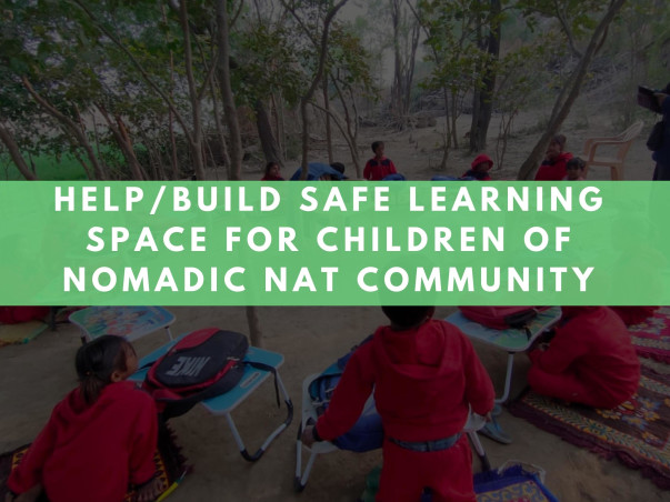 Help Build Safe Learning Space For Children Of Nomadic Nat Community