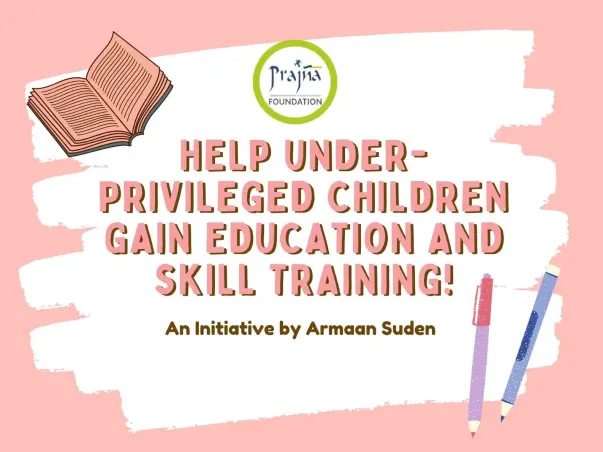 Help Under-Privileged Children Gain Education and Skill Training!