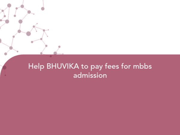 Help BHUVIKA to pay fees for mbbs admission