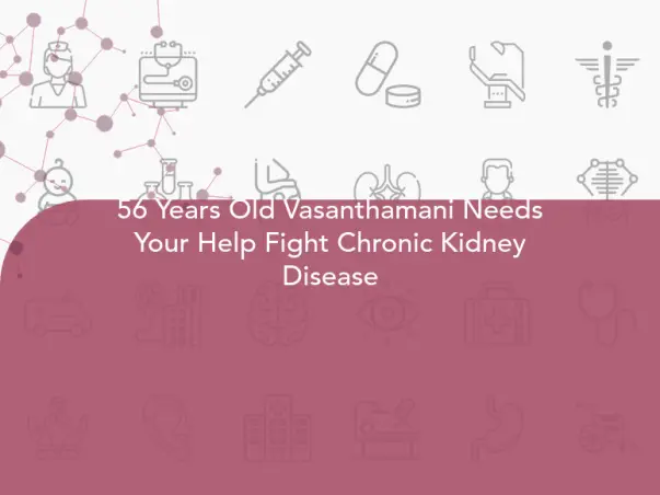 56 Years Old Vasanthamani Needs Your Help Fight Chronic Kidney Disease