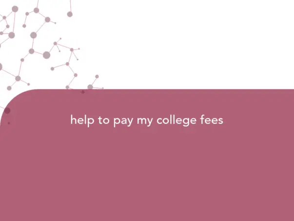 help to pay my college fees