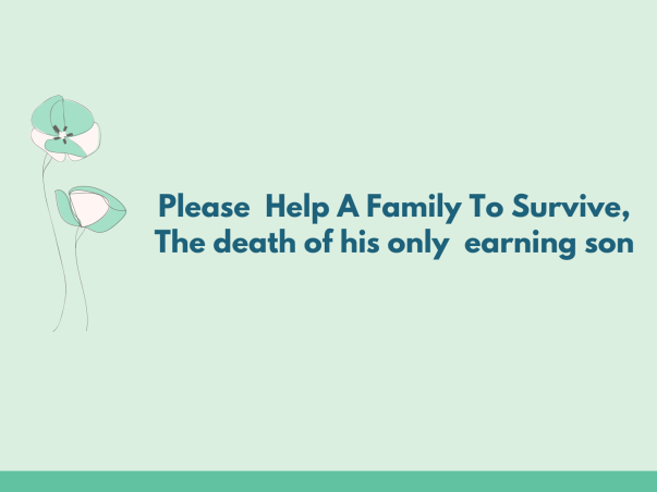 Help a watchmen's family to survive THE DEATH OF HIS ONLY EARNING SON