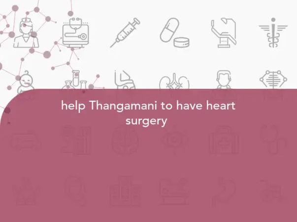 help Thangamani to have heart surgery