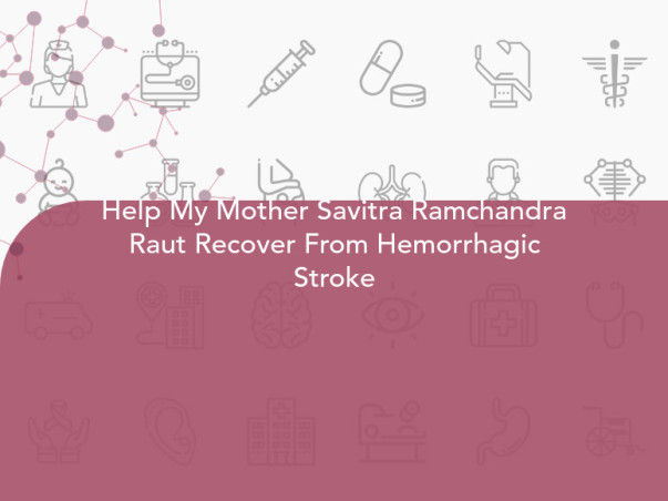 Help My Mother Savitra Ramchandra Raut Recover From Hemorrhagic Stroke