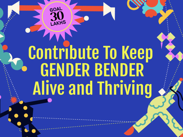 Contribute To Keep Gender Bender Alive and Thriving