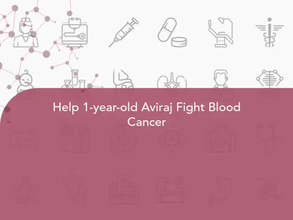 Help 1-year-old Aviraj Fight Blood Cancer