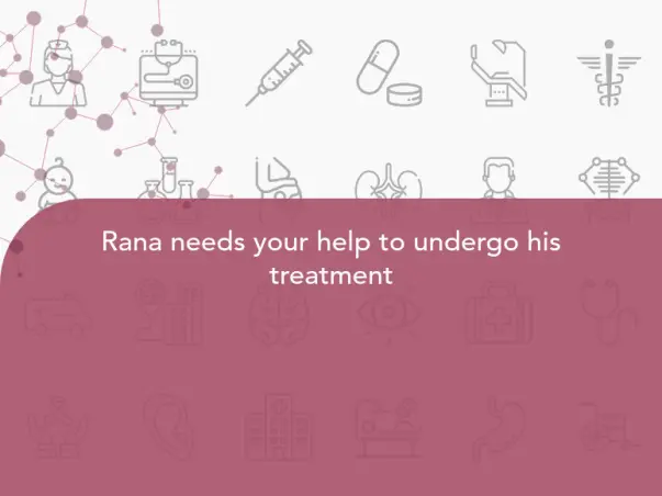 Rana needs your help to undergo his treatment